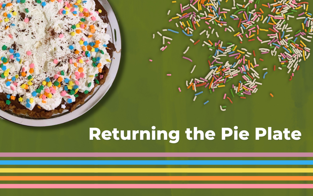 Returning the Pie Plate