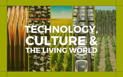 Technology, Culture, & The Living World